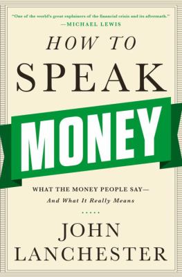 How to speak money : what the money people say-- and what it really means