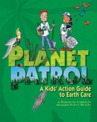 Planet patrol : a kids' action guide to earth care