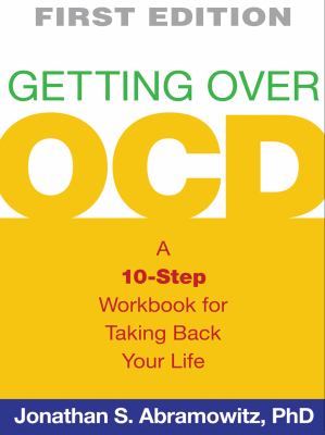 Getting over OCD : a 10-step workbook for taking back your life