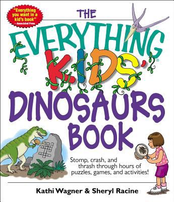 The everything kids' dinosaurs book
