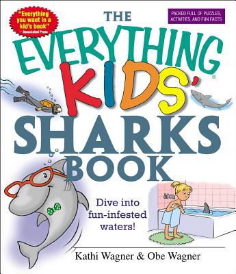 The everything kids' sharks book : dive into fun-infested waters!