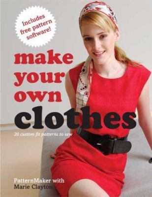 Make your own clothes : 20 custom fit patterns to sew