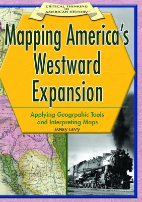 Mapping America's westward expansion : applying geographic tools and interpreting maps
