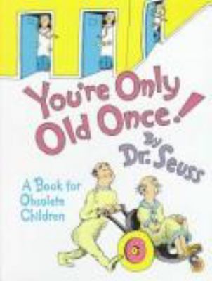 You're only old once!