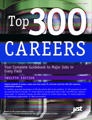 Top 300 careers : your complete guidebook to major jobs in every field.