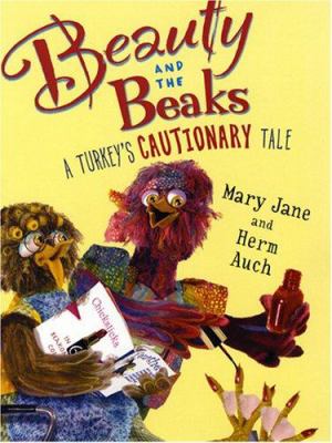 Beauty and the beaks : Mary Jane Auch ; illustrated by Mary Jane and Herm Auch.