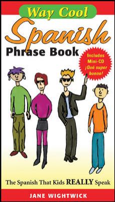 Way-cool Spanish phrase book : the Spanish that kids really speak