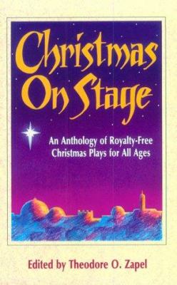 Christmas on stage : an anthology of royalty-free Christmas plays for all ages