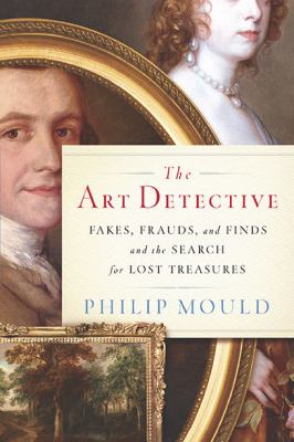 The art detective : fakes, frauds, and finds and the search for lost treasures