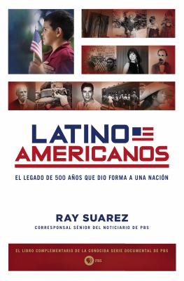 Latino Americans : the 500-year legacy that shaped a nation