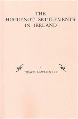 The Huguenot settlements in Ireland