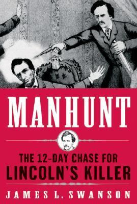 Manhunt : the twelve-day chase for Lincoln's killer