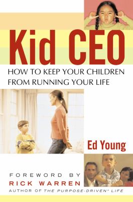 Kid CEO : how to keep your children from running your life