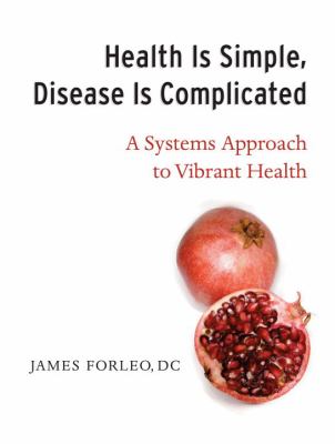 Health is simple, disease is complicated : a systems approach to vibrant health