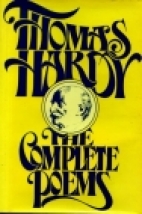 The complete poems of Thomas Hardy