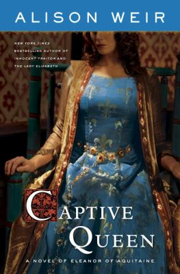 Captive Queen : a novel of Eleanor of Aquitaine