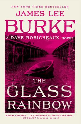 The glass rainbow : a Dave Robicheaux novel