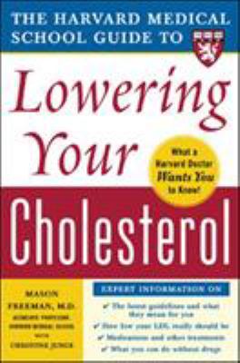 The Harvard Medical School guide to lowering your cholesterol