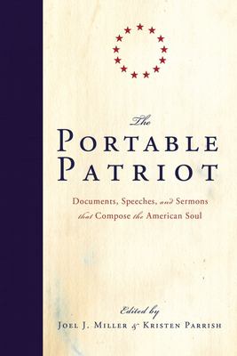 The portable patriot : documents, speeches, and sermons that compose the American soul