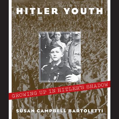 Hitler Youth : growing up in Hitler's shadow