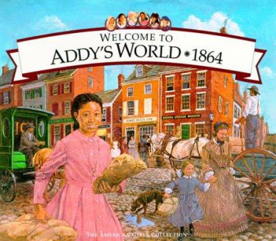 Welcome to Addy's World, 1864 : growing up during America's Civil War