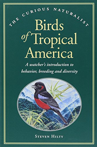 Birds of tropical America : a watcher's introduction to behavior, breeding, and diversity