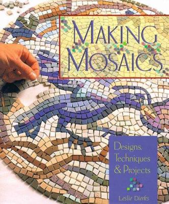 Making mosaics : designs, techniques & projects