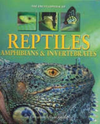 The encyclopedia of reptiles, amphibians & invertebrates