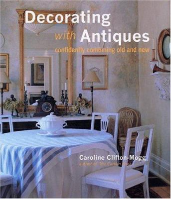 Decorating with antiques : confidently combining old and new
