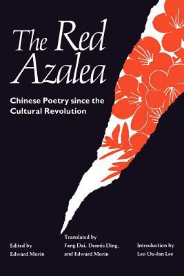 The Red azalea : Chinese poetry since the Cultural Revolution