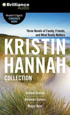 The Kristin Hannah Collection : Distant Shores, Between Sisters, Magic Hour.