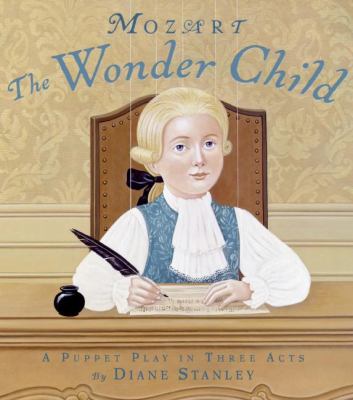 Mozart, the wonder child : a puppet play in three acts