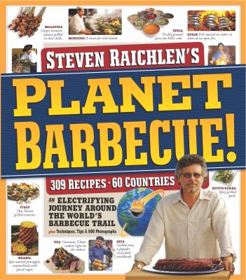 Steven Raichlen's Planet Barbecue! : an electrifying journey around the world's barbecue trail.