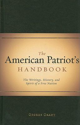 The American patriot's handbook : the writings, history, and spirit of a free nation