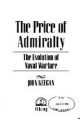 The price of admiralty : the evolution of naval warfare