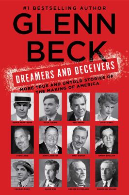 Dreamers and deceivers : true stories of the heroes and villains who made America