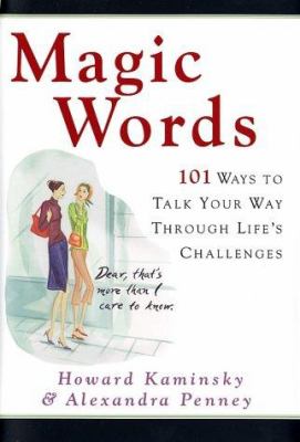 Magic words : 101 ways to talk your way through life's challenges