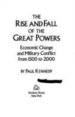 The rise and fall of the great powers : economic change and military conflict from 1500 to 2000