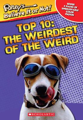 Ripley's believe it or not! Top 10 -- the weirdest of the weird /