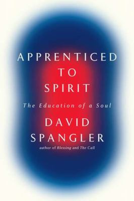 Apprenticed to spirit : the education of a soul