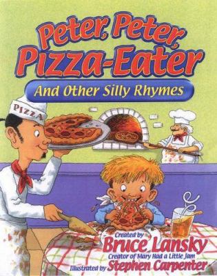Peter, Peter, pizza-eater : and other silly rhymes