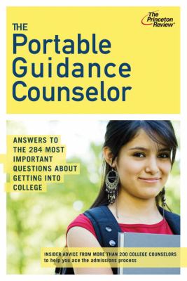 The portable guidance counselor : answers to the 284 most important questions about getting into college