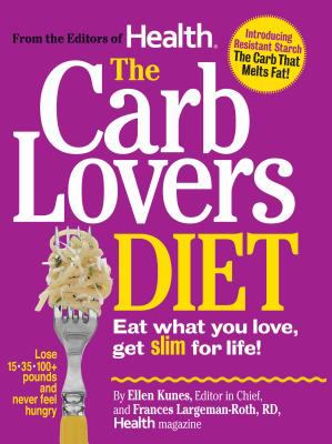 The carb lover's diet : eat what you love, get slim for life!
