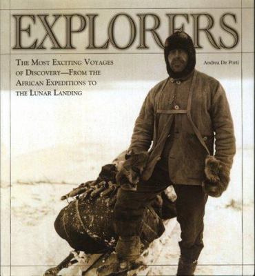 Explorers : the most exciting voyages of discovery, from the African expeditions to the lunar landing