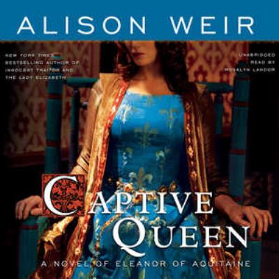 Captive Queen : a novel of Eleanor of Aquitaine