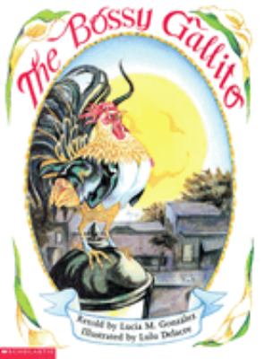 The bossy gallito = El gallo de bodas ; a traditional Cuban folktale