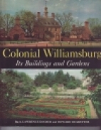 Colonial Williamsburg, its buildings and gardens : a descriptive tour of the restored capital of the British Colony of Virginia