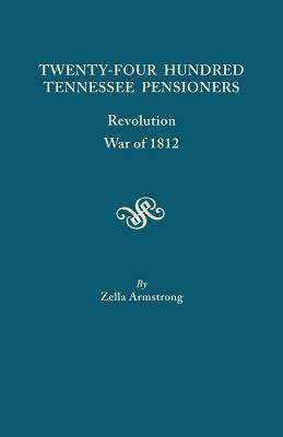 Twenty-four hundred Tennessee pensioners : revolution, War of 1812