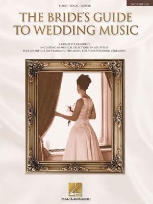 The bride's guide to wedding music : a complete resource including 65 musical selections in all styles plus an article on planning the music for your wedding ceremony.