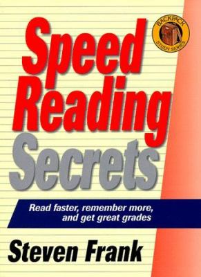 Speed reading secrets : read faster, remember more, and get great grades